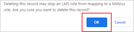 Alert window "Deleting this record may stop an LMS role from mapping to a Mobius role". The OK button is highlighted.